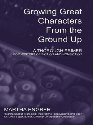 cover image of Growing Great Characters From the Ground Up
